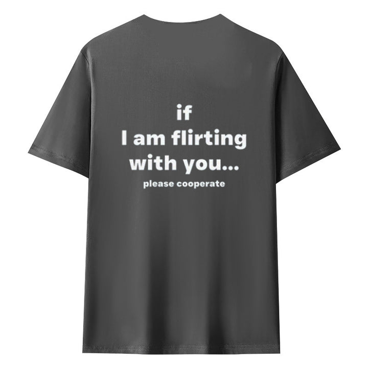 If I AM FLIRTING WITH YOU... PLEASE COOPERATE Short Sleeve