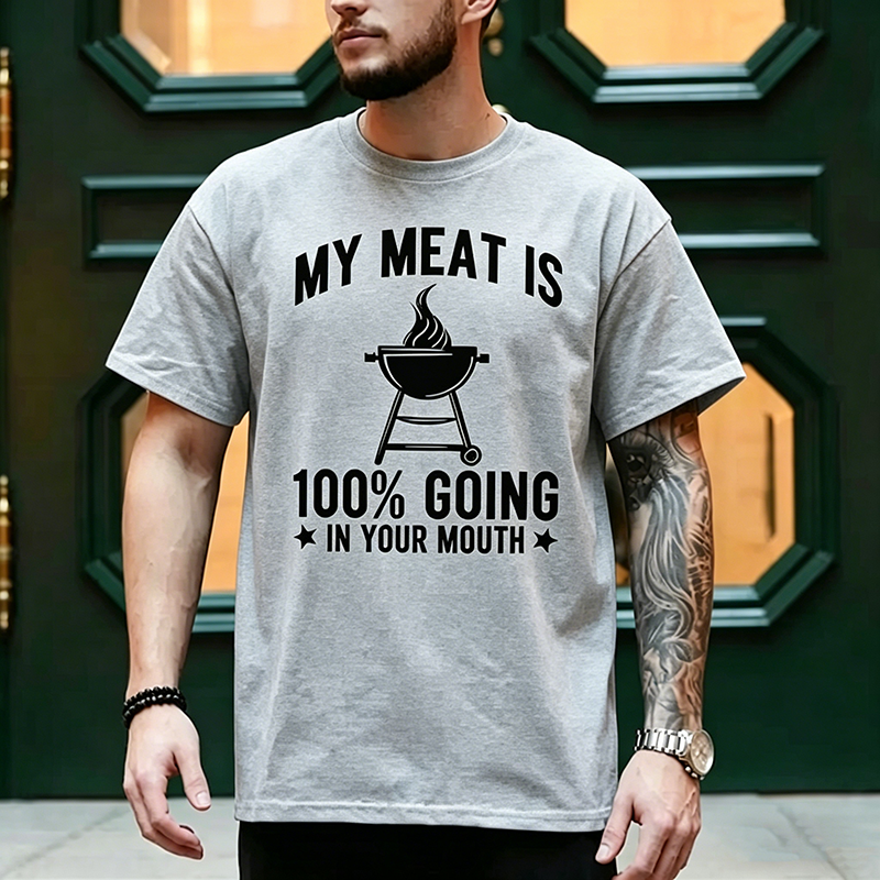 My Meat Goes 100% Into Your Mouth — BBQ T-Shirt