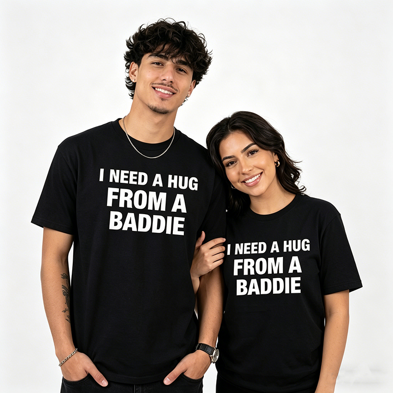 “I NEED A HUG FROM A BADDIE” T-Shirt