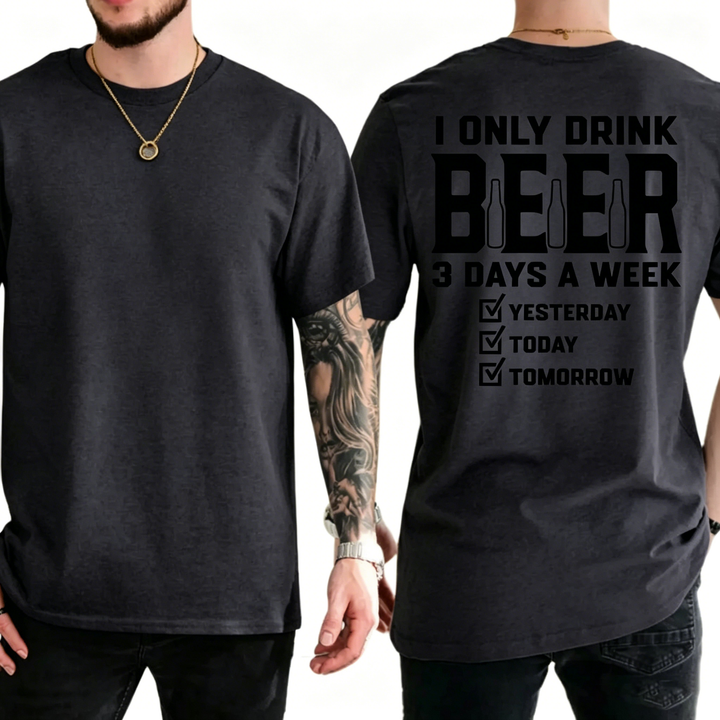 "I only drink beer three days a week" casual pure cotton T-shirt