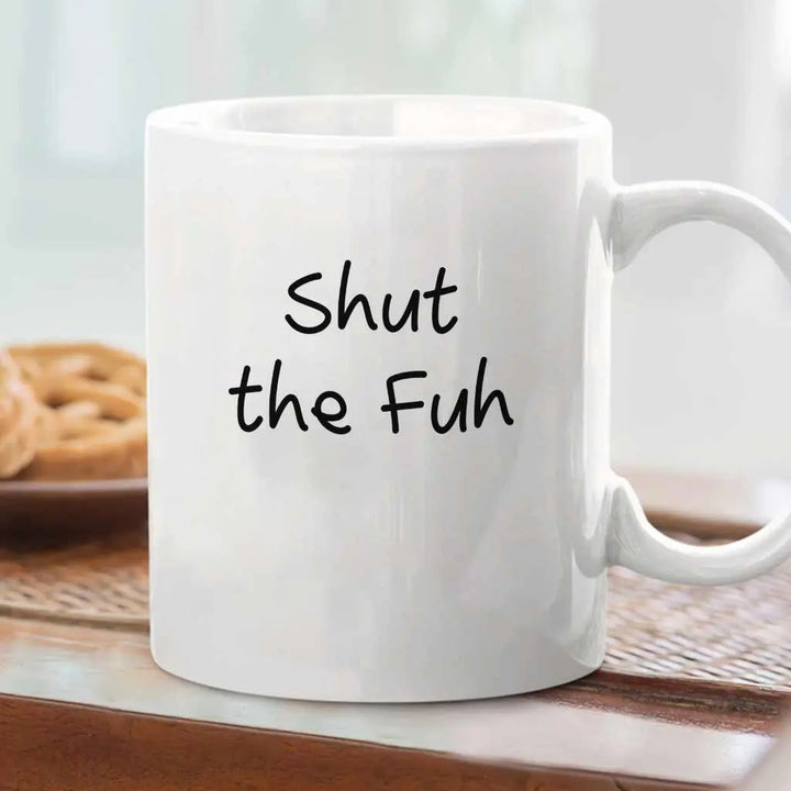 Shut The Fuh Funny Office Ceramic Coffee Mug Gift