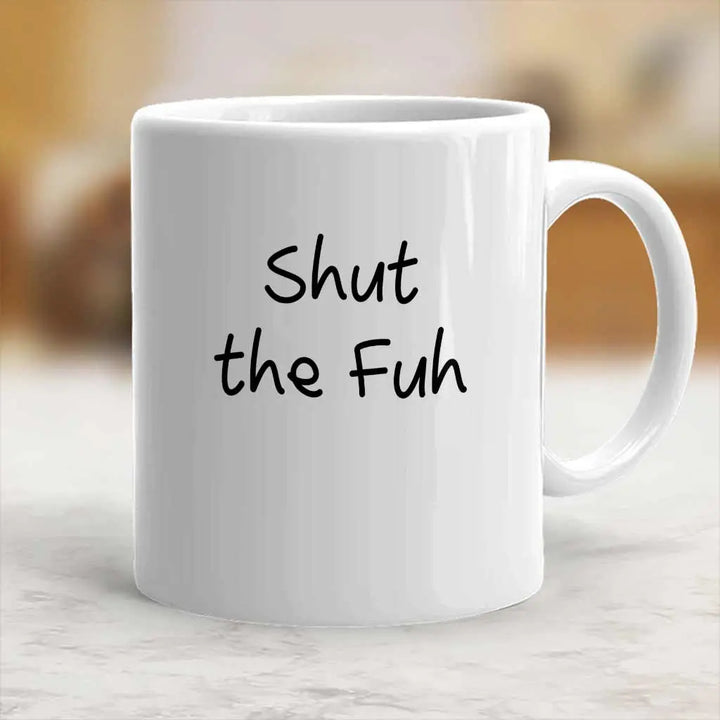 Shut The Fuh Funny Office Ceramic Coffee Mug Gift