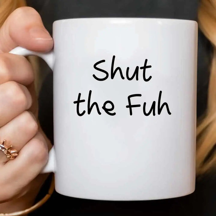 Shut The Fuh Funny Office Ceramic Coffee Mug Gift