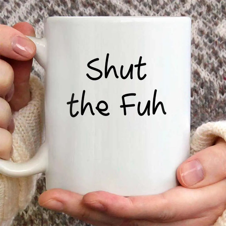 Shut The Fuh Funny Office Ceramic Coffee Mug Gift