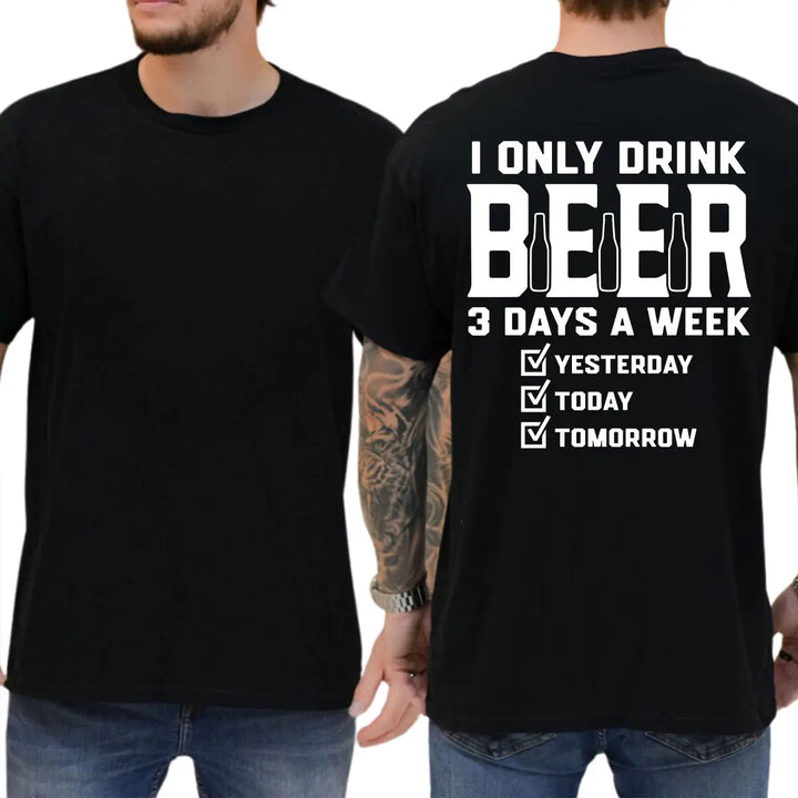 "I only drink beer three days a week" casual pure cotton T-shirt