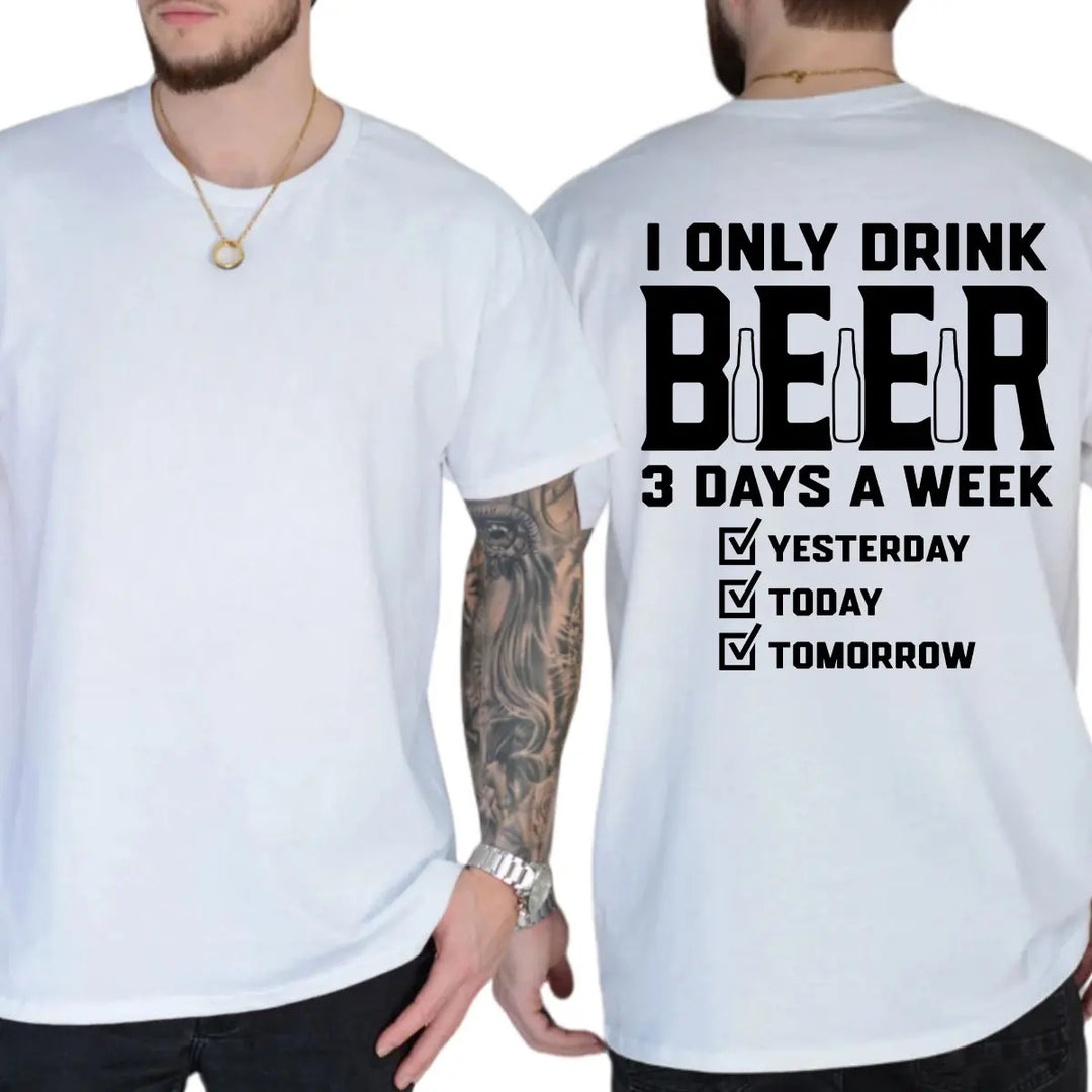 "I only drink beer three days a week" casual pure cotton T-shirt