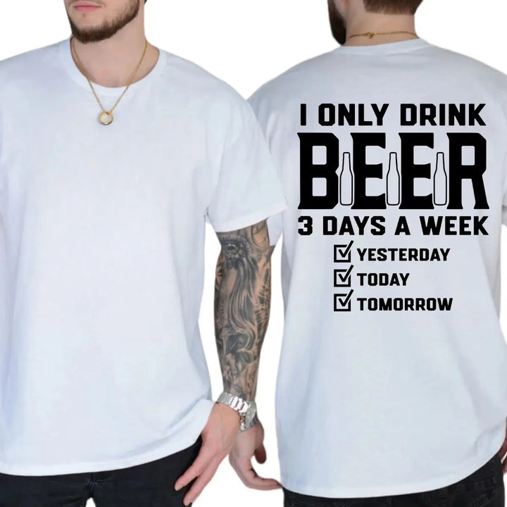 "I only drink beer three days a week" casual pure cotton T-shirt