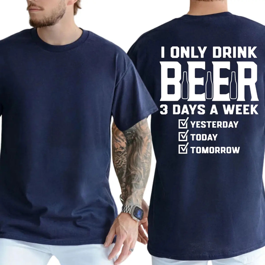 "I only drink beer three days a week" casual pure cotton T-shirt