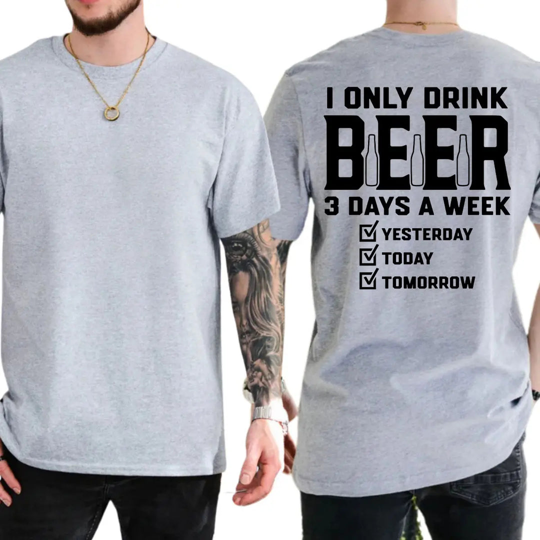 "I only drink beer three days a week" casual pure cotton T-shirt