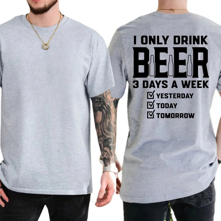 "I only drink beer three days a week" casual pure cotton T-shirt