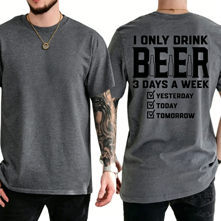 "I only drink beer three days a week" casual pure cotton T-shirt