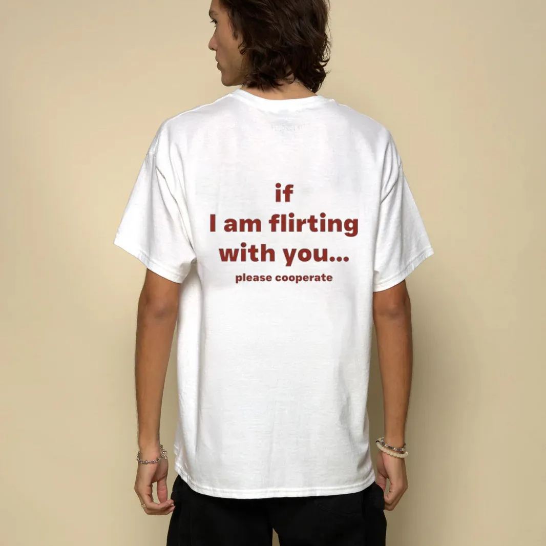 If I AM FLIRTING WITH YOU... PLEASE COOPERATE Short Sleeve