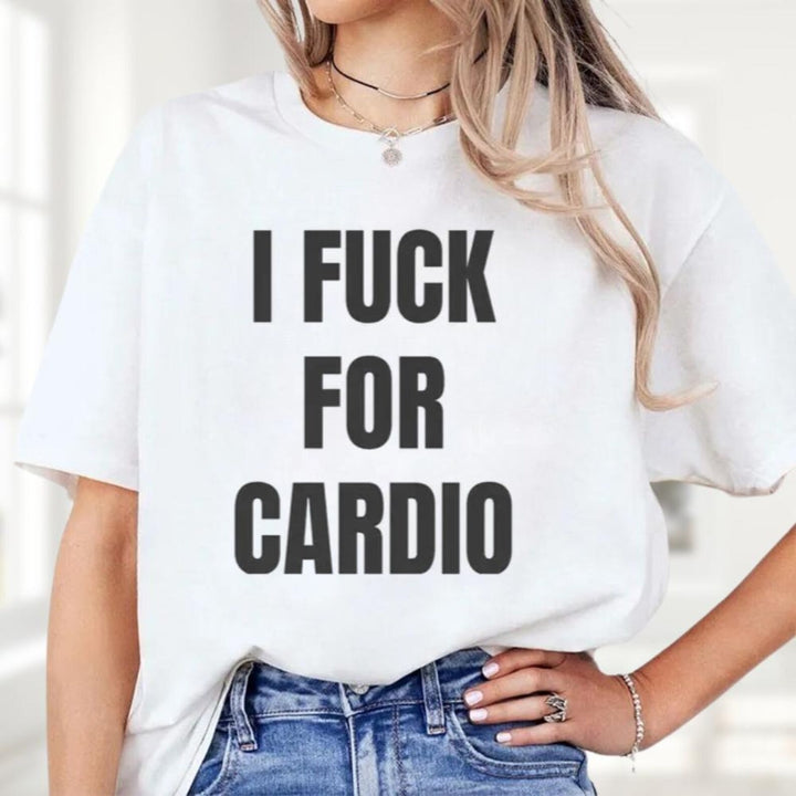 I Fuck For Cardio shirt